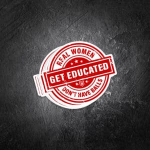 Get Educated!   Real Women Don't have balls