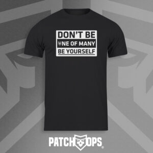 Don't be One of Many T Shirt