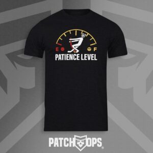 Patience Level T Shirt