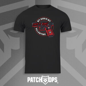 My Gun is my Valentine T Shirt
