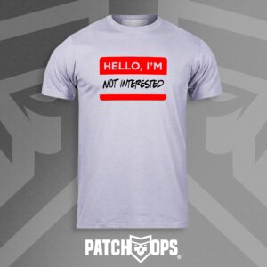 Hello, I'm Not Interested T Shirt