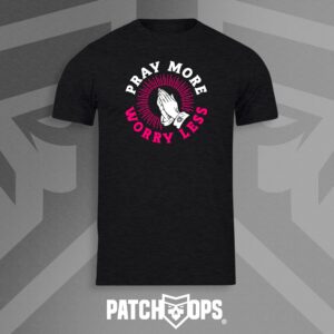 PRAY MORE FEAR LESS T-Shirt